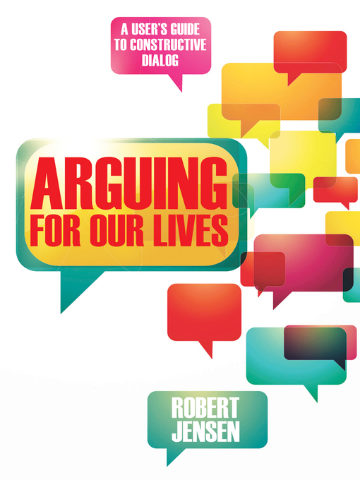 Title details for Arguing for Our Lives by Robert Jensen - Available